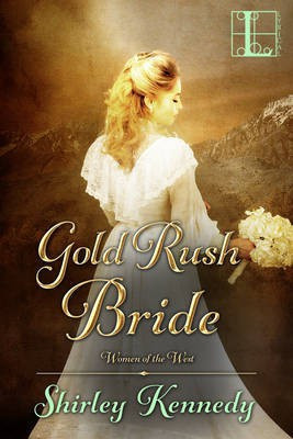 Gold Rush Bride(English, Paperback, Kennedy Shirley)