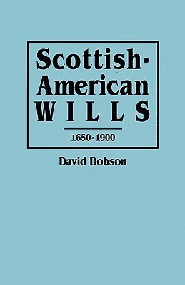 Scottish-American Wills, 1650-1900(English, Paperback, Dobson David)