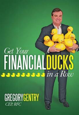 Get Your Financial Ducks in a Row(English, Paperback, Gentry Gregory Cep, RFC)
