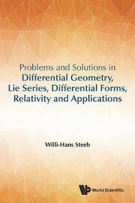 Problems And Solutions In Differential Geometry, Lie Series, Differential Forms, Relativity And Applications(English, Paperback, Steeb Willi-hans)