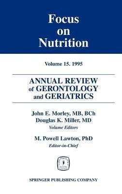 Annual Review of Gerontology and Geriatrics 15; Focus on Nutrition(English, Paperback, Morley John)