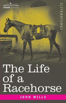 The Life of a Racehorse(English, Paperback, Mills John)
