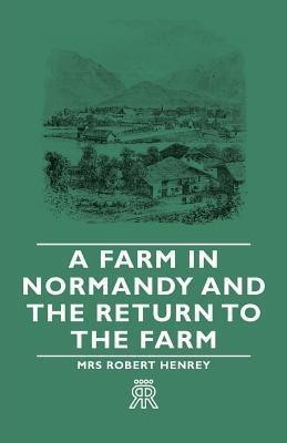 A Farm In Normandy And The Return To The Farm(English, Paperback, Henrey Mrs Robert)