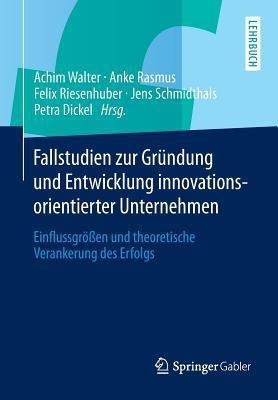 Fallstudien zur Gruendung und Entwicklung innovationsorientierter Unternehmen(German, Paperback, unknown)