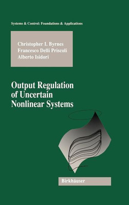 Output Regulation of Uncertain Nonlinear Systems(English, Hardcover, Byrnes Christopher I.)