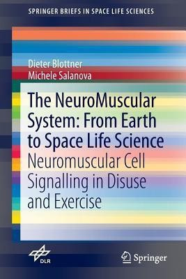 The NeuroMuscular System: From Earth to Space Life Science(English, Paperback, Blottner Dieter)