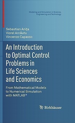 An Introduction to Optimal Control Problems in Life Sciences and Economics(English, Hardcover, Anita Sebastian)