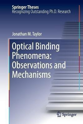 Optical Binding Phenomena: Observations and Mechanisms(English, Paperback, Taylor Jonathan M.)