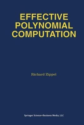 Effective Polynomial Computation(English, Paperback, Zippel Richard)
