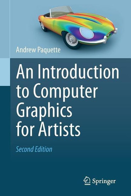 An Introduction to Computer Graphics for Artists(English, Paperback, Paquette Andrew)