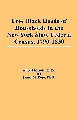 Free Black Heads of Households in the New York State Federal Census, 1790-1830(English, Paperback, Eichholz Ph.D. C.G.)