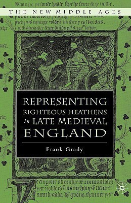 Representing Righteous Heathens in Late Medieval England(English, Hardcover, Grady F.)