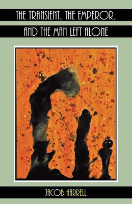 The Transient, the Emperor, and the Man Left Alone(English, Paperback, Harrell Jacob)