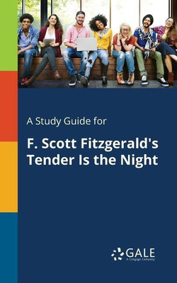 A Study Guide for F. Scott Fitzgerald's Tender Is the Night(English, Paperback, Gale Cengage Learning)