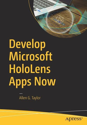 Develop Microsoft HoloLens Apps Now(English, Paperback, Taylor Allen G.)