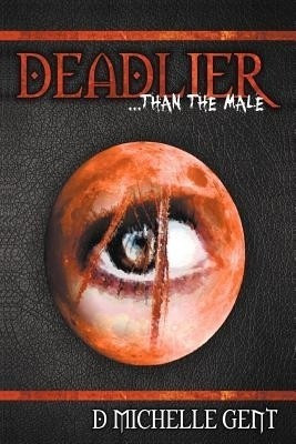Deadlier... Than the Male(English, Paperback, Gent D. Michelle)