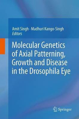 Molecular Genetics of Axial Patterning, Growth and Disease in the Drosophila Eye(English, Paperback, unknown)