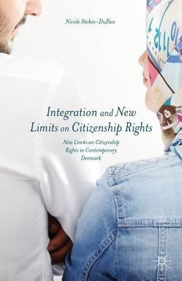 Integration and New Limits on Citizenship Rights(English, Hardcover, Stokes-DuPass N.)