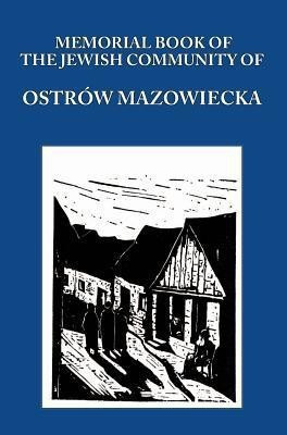 Memorial (Yizkor) Book of the Jewish Community of Ostrow Mazowiecka(English, Hardcover, unknown)