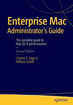 Enterprise Mac Administrators Guide(English, Paperback, EDGE CHARLES)