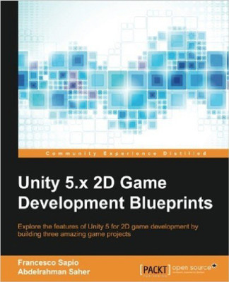 Unity 5.x 2D Game Development Blueprints(English, Paperback, Sapio Francesco)