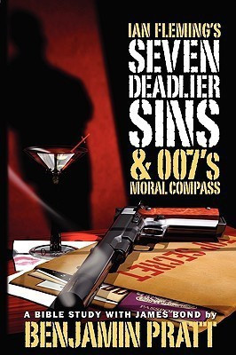 Ian Fleming's Seven Deadlier Sins and 007's Moral Compass(English, Paperback, Pratt Benjamin)