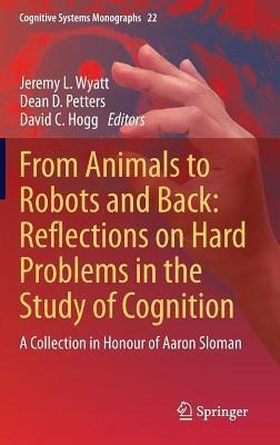 From Animals to Robots and Back: Reflections on Hard Problems in the Study of Cognition(English, Hardcover, unknown)