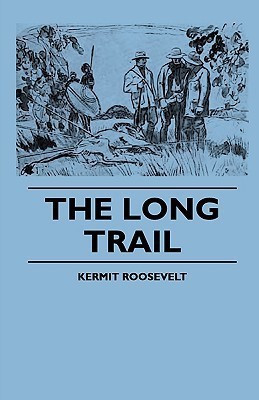 The Long Trail(English, Paperback, Roosevelt Kermit)