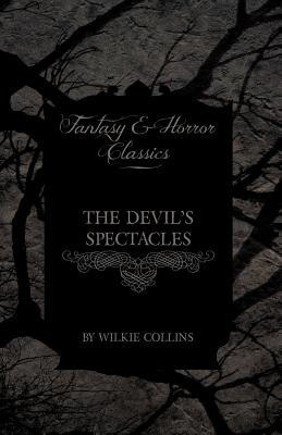 The Devil's Spectacles (Fantasy and Horror Classics)(English, Paperback, Collins Wilkie)