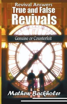 Revival Answers, True and False Revivals, Genuine or Counterfeit(English, Paperback, Backholer Mathew)