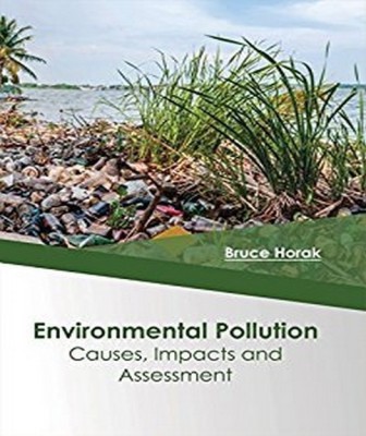 Environmental Pollution: Causes, Impacts and Assessment(English, Hardcover, unknown)