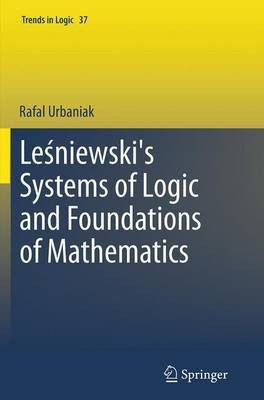 Lesniewski's Systems of Logic and Foundations of Mathematics(English, Paperback, Urbaniak Rafal)