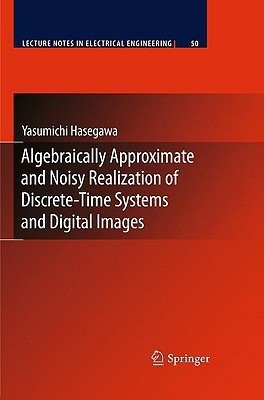 Algebraically Approximate and Noisy Realization of Discrete-Time Systems and Digital Images(English, Hardcover, Hasegawa Yasumichi)