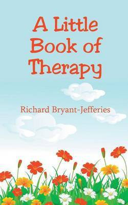 A Little Book of Therapy(English, Paperback, Bryant-Jefferies Richard)