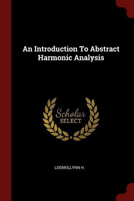 An Introduction to Abstract Harmonic Analysis(English, Paperback, Loomis Lynn H) Flipkart