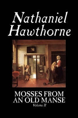 Mosses from an Old Manse, Volume II(English, Hardcover, Hawthorne Nathaniel)