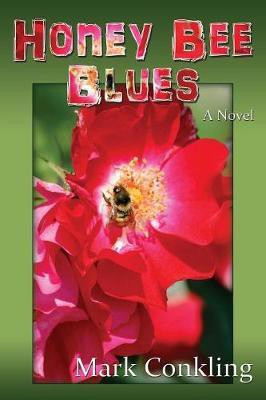 Honey Bee Blues(English, Paperback, Conkling Mark)