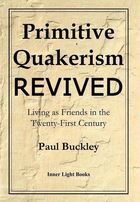 Primitive Quakerism Revived(English, Hardcover, Buckley Paul)