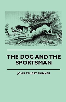 The Dog And The Sportsman(English, Paperback, Skinner John Stuart)