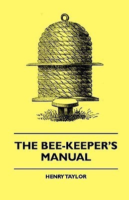 The Bee-Keeper's Manual(English, Hardcover, Taylor Henry)