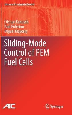Sliding-Mode Control of PEM Fuel Cells(English, Hardcover, Kunusch Cristian)