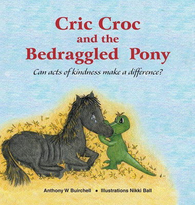 Cric Croc and the Bedraggled Pony(English, Hardcover, Buirchell Anthony)