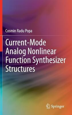 Current-Mode Analog Nonlinear Function Synthesizer Structures(English, Hardcover, Popa Cosmin Radu)