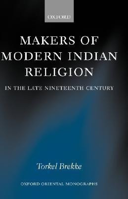 Makers of Modern Indian Religion in the Late Nineteenth Century(English, Hardcover, Brekke Torkel)