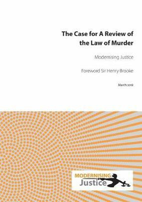 The Case for A Review of the Law of Murder(English, Pamphlet, Modernising Justice)