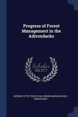 Progress of Forest Management in the Adirondacks(English, Paperback, Trevelyan George Otto)
