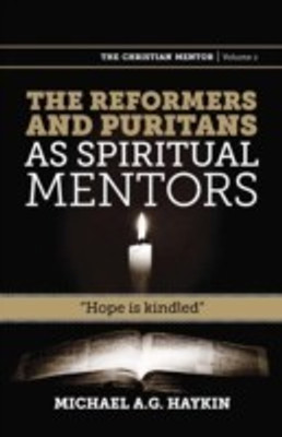 The Reformers and Puritans as Spiritual Mentors(English, Paperback, Haykin Michael A G)