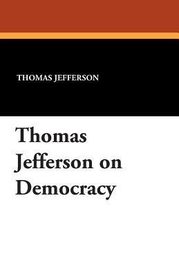 Thomas Jefferson on Democracy(English, Paperback, Jefferson Thomas)