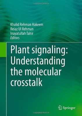 Plant signaling: Understanding the molecular crosstalk(English, Hardcover, unknown)