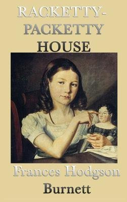 Racketty-Packetty House(English, Hardcover, Burnett Frances Hodgson)